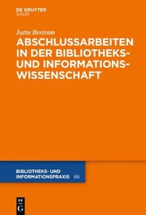 Seller image for Abschlussarbeiten in Der Bibliotheks- Und Informationswissenschaft (Bibliotheks- Und Informationspraxis) (German Edition) by Bertram, Jutta [Hardcover ] for sale by booksXpress
