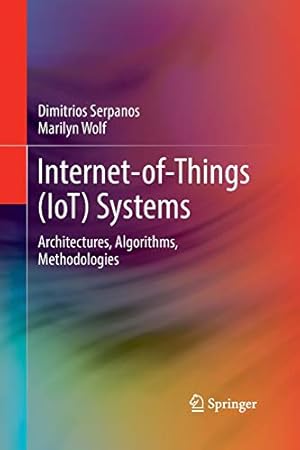 Immagine del venditore per Internet-of-Things (IoT) Systems: Architectures, Algorithms, Methodologies by Serpanos, Dimitrios, Wolf, Marilyn [Paperback ] venduto da booksXpress