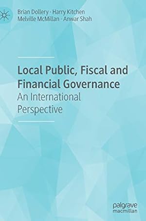 Imagen del vendedor de Local Public, Fiscal and Financial Governance: An International Perspective by Dollery, Brian, Kitchen, Harry, McMillan, Melville, Shah, Anwar [Hardcover ] a la venta por booksXpress