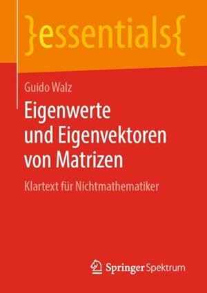 Seller image for Eigenwerte und Eigenvektoren von Matrizen: Klartext f ¼r Nichtmathematiker (essentials) (German Edition) by Walz, Guido [Paperback ] for sale by booksXpress