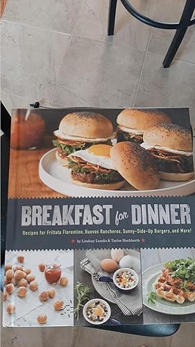 Seller image for Breakfast for Dinner: Recipes for Frittata Florentine, Huevos Rancheros, Sunny-Side-Up Burgers, and More! for sale by Darby Jones