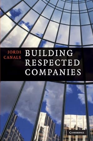 Seller image for Building Respected Companies: Rethinking Business Leadership and the Purpose of the Firm by Canals, Jordi [Hardcover ] for sale by booksXpress