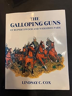 Imagen del vendedor de The Galloping Guns of Rupertswood and Werribee Park A history of the Victorian Horse Artillery a la venta por The Known World Bookshop