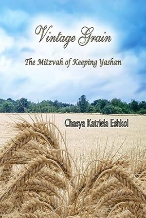 Imagen del vendedor de Vintage Grain: The Mitzvah of Keeping Yashan by Eshkol, Chasya Katriela [Paperback ] a la venta por booksXpress