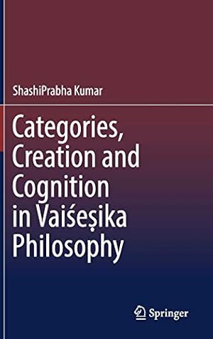 Bild des Verkufers fr Categories, Creation and Cognition in Vaieá¹£ika Philosophy by Kumar, ShashiPrabha [Hardcover ] zum Verkauf von booksXpress