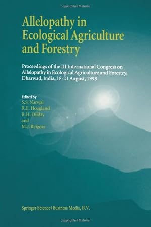 Imagen del vendedor de Allelopathy in Ecological Agriculture and Forestry: Proceedings of the III International Congress on Allelopathy in Ecological Agriculture and Forestry, Dharwad, India, 1821 August 1998 [Paperback ] a la venta por booksXpress