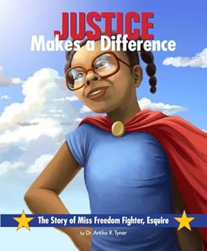 Image du vendeur pour Justice Makes a Difference: The Story of Miss Freedom Fighter, Esquire by Tyner, Dr. Artika R., Milton, Jacklyn [Paperback ] mis en vente par booksXpress