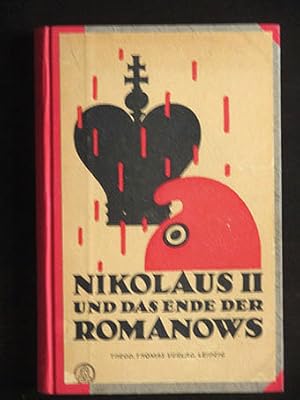 Nikolaus II und das Ende der Romanows. Die Geschichte der großen russischen Revolution.