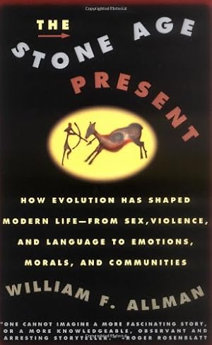 Seller image for Stone Age Present: How Evolution Has Shaped Modern Life -- From Sex, Violence and Language to Emotions, Morals and Communities by Allman, William [Paperback ] for sale by booksXpress
