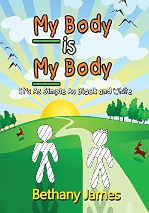 Seller image for My Body Is My Body: It's as Simple as Black and White by James, Bethany [Paperback ] for sale by booksXpress