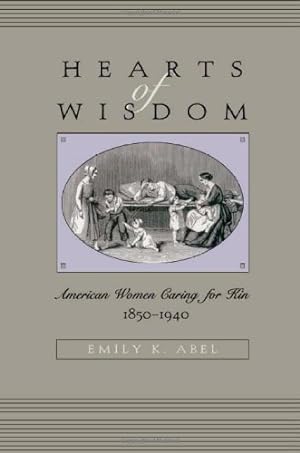 Seller image for Hearts of Wisdom: American Women Caring for Kin, 1850-1940 by Abel, Emily K. [Paperback ] for sale by booksXpress