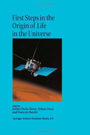 Seller image for First Steps in the Origin of Life in the Universe: Proceedings of the Sixth Trieste Conference on Chemical Evolution Trieste, Italy 1822 September, 2000 [Paperback ] for sale by booksXpress