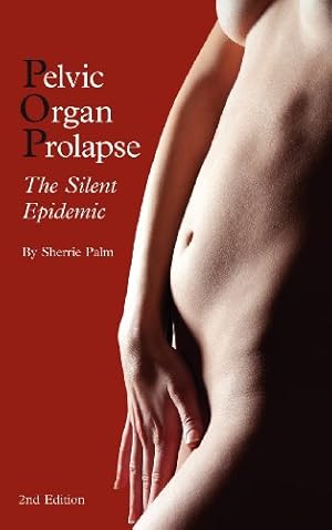 Imagen del vendedor de Pelvic Organ Prolapse: The Silent Epidemic by Palm, Sherrie J [Hardcover ] a la venta por booksXpress