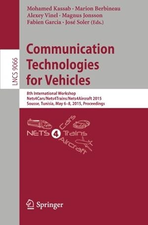 Image du vendeur pour Communication Technologies for Vehicles: 8th International Workshop, Nets4Cars/Nets4Trains/Nets4Aircraft 2015, Sousse, Tunisia, May 6-8, 2015. Proceedings (Lecture Notes in Computer Science) [Paperback ] mis en vente par booksXpress