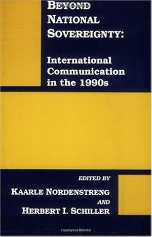 Seller image for Beyond National Sovereignty: International Communications in the 1990s (Communication and Information Science) by Schiller, Herbert I., Nordenstreng, Kaarle [Paperback ] for sale by booksXpress