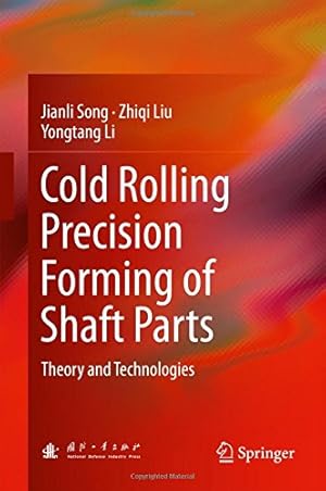 Immagine del venditore per Cold Rolling Precision Forming of Shaft Parts: Theory and Technologies by Song, Jianli, Li, Yongtang, Liu, Zhiqi [Hardcover ] venduto da booksXpress