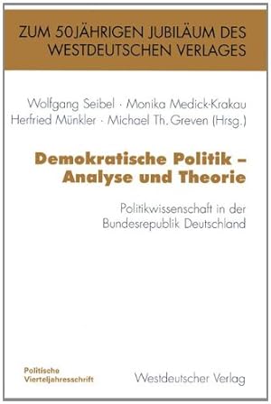 Imagen del vendedor de Demokratische Politik Analyse und Theorie: Politikwissenschaft in der Bundesrepublik Deutschland (PVS-Band zum 50jährigen Bestehen des Westdeutschen Verlages) (German Edition) [Paperback ] a la venta por booksXpress