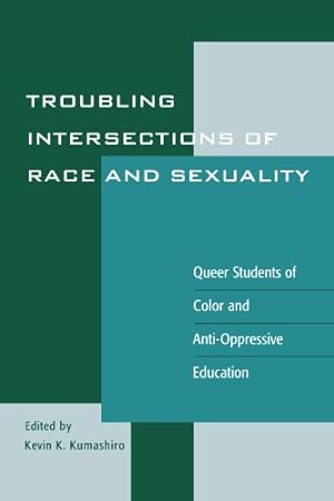 Seller image for Troubling Intersections of Race and Sexuality: Queer Students of Color and Anti-Oppressive Education (Curriculum, Cultures, and (Homo)Sexualities Series) [Paperback ] for sale by booksXpress