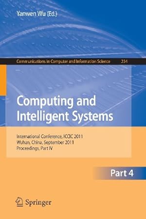 Seller image for Computing and Intelligent Systems: International Conference, ICCIC 2011, held in Wuhan, China, September 17-18, 2011. Proceedings, Part IV (Communications in Computer and Information Science) [Paperback ] for sale by booksXpress