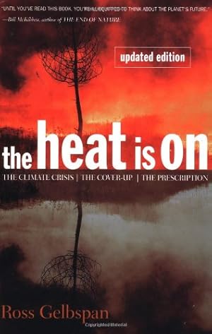 Seller image for The Heat Is On: The Climate Crisis, The Cover-up, The Prescription by Gelbspan, Ross [Paperback ] for sale by booksXpress