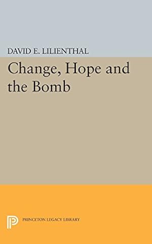 Immagine del venditore per Change, Hope and the Bomb (Princeton Legacy Library) by Lilienthal, David Eli [Paperback ] venduto da booksXpress