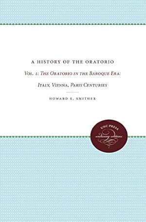 Seller image for A History of the Oratorio: Vol. 1: The Oratorio in the Baroque Era: Italy, Vienna, Paris by Smither, Howard E. [Paperback ] for sale by booksXpress