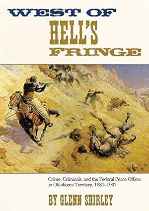 Seller image for West of Hell's Fringe: Crime, Criminals, and the Federal Peace Officer in Oklahoma Territory, 1889 1907 by Shirley, Glenn [Paperback ] for sale by booksXpress