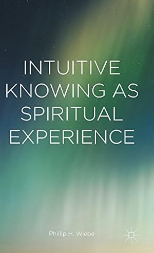 Imagen del vendedor de Intuitive Knowing as Spiritual Experience by Wiebe, Phillip H. [Hardcover ] a la venta por booksXpress