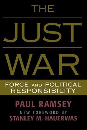 Image du vendeur pour The Just War: Force and Political Responsibility by Stanley Hauerwas, Paul Ramsey [Paperback ] mis en vente par booksXpress