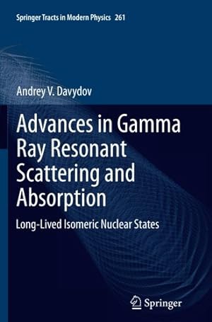 Imagen del vendedor de Advances in Gamma Ray Resonant Scattering and Absorption: Long-Lived Isomeric Nuclear States (Springer Tracts in Modern Physics) by Davydov, Andrey V. V. [Paperback ] a la venta por booksXpress