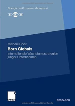 Seller image for Born Globals: Internationale Wachstumsstrategien junger Unternehmen (Strategisches Kompetenz-Management) (German Edition) by Pock, Michael [Paperback ] for sale by booksXpress