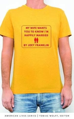 Immagine del venditore per My Wife Wants You to Know I'm Happily Married (American Lives) by Franklin, Joey [Paperback ] venduto da booksXpress
