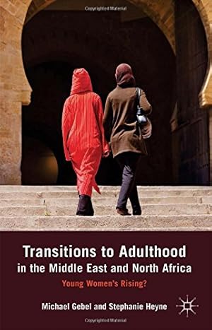 Seller image for Transitions to Adulthood in the Middle East and North Africa: Young Women's Rising? by Gebel, M., Heyne, S. [Hardcover ] for sale by booksXpress