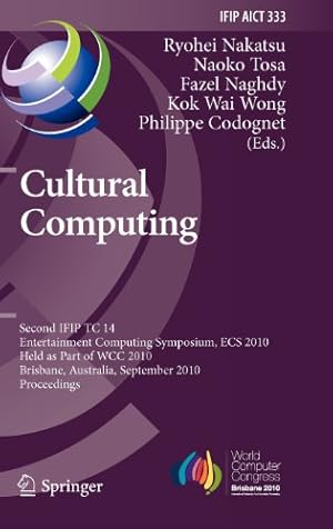 Immagine del venditore per Cultural Computing: Second IFIP TC 14 Entertainment Computing Symposium, ECS 2010, Held as Part of WCC 2010, Brisbane, Australia, September 20-23, . in Information and Communication Technology) [Hardcover ] venduto da booksXpress