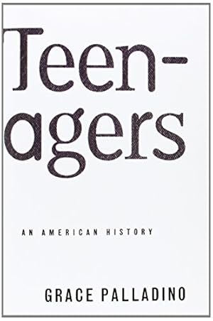 Seller image for Teenagers: An American History by Palladino, Grace [Paperback ] for sale by booksXpress
