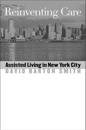 Immagine del venditore per Reinventing Care: Assisted Living in New York City by Smith, David Barton [Library Binding ] venduto da booksXpress