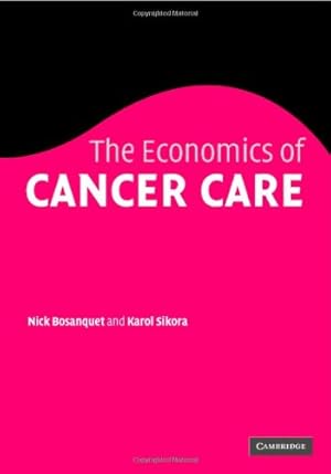 Seller image for The Economics of Cancer Care by Bosanquet, Nicholas, Sikora, Karol [Hardcover ] for sale by booksXpress