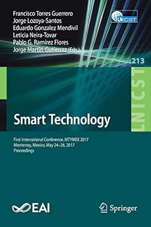 Imagen del vendedor de Smart Technology: First International Conference, MTYMEX 2017, Monterrey, Mexico, May 24-26, 2017, Proceedings (Lecture Notes of the Institute for . and Telecommunications Engineering) [Soft Cover ] a la venta por booksXpress