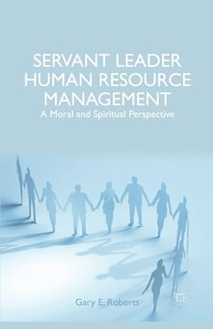 Seller image for Servant Leader Human Resource Management: A Moral and Spiritual Perspective by Roberts, G. [Paperback ] for sale by booksXpress