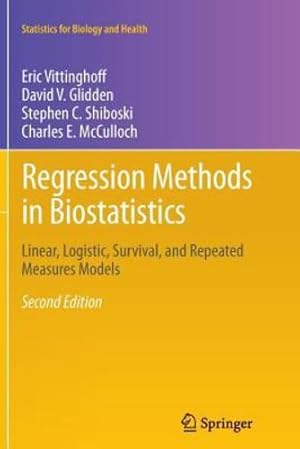 Seller image for Regression Methods in Biostatistics: Linear, Logistic, Survival, and Repeated Measures Models (Statistics for Biology and Health) by Vittinghoff, Eric, Glidden, David V., Shiboski, Stephen C., McCulloch, Charles E. [Paperback ] for sale by booksXpress