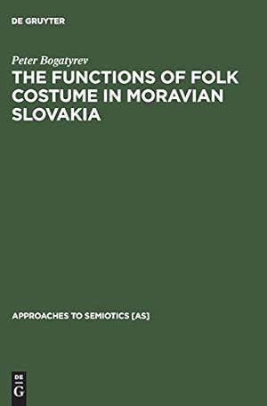 Imagen del vendedor de The Functions of Folk Costume in Moravian Slovakia (Approaches to Semiotics [As]) [Hardcover ] a la venta por booksXpress