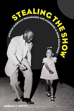 Seller image for Stealing the Show: African American Performers and Audiences in 1930s Hollywood by Petty, Miriam J. [Paperback ] for sale by booksXpress