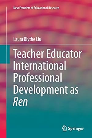 Seller image for Teacher Educator International Professional Development as Ren (New Frontiers of Educational Research) by Liu, Laura Blythe [Paperback ] for sale by booksXpress