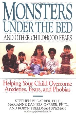 Bild des Verkufers fr Monsters Under the Bed and Other Childhood Fears: Helping Your Child Overcome Anxieties, Fears, and Phobias by Garber Ph.D., Stephen W., Spizman, Robyn Freedman, Garber, Marianne Daniels [Paperback ] zum Verkauf von booksXpress