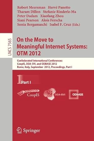 Imagen del vendedor de On the Move to Meaningful Internet Systems: OTM 2012: Confederated International Conferences: CoopIS, DOA-SVI, and ODBASE 2012, Rome, Italy, September . Part I (Lecture Notes in Computer Science) [Paperback ] a la venta por booksXpress