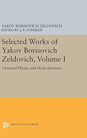 Immagine del venditore per Selected Works of Yakov Borisovich Zeldovich, Volume I: Chemical Physics and Hydrodynamics (Princeton Legacy Library) by Zeldovich, Yakov Borisovich [Hardcover ] venduto da booksXpress