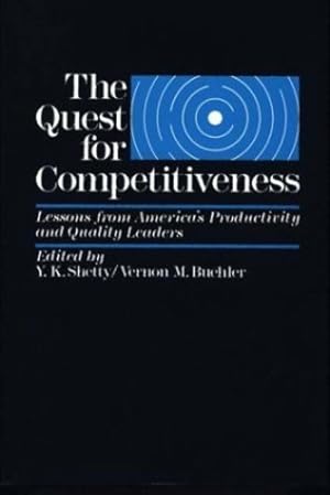 Immagine del venditore per The Quest for Competitiveness: Lessons from America's Productivity and Quality Leaders by Buehler, Vernon M., Shetty, Y K [Hardcover ] venduto da booksXpress