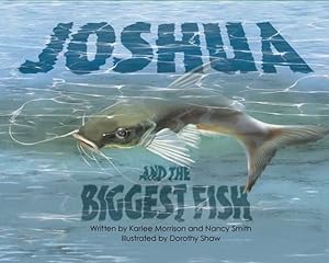 Immagine del venditore per Joshua and the Biggest Fish by Morrison, Kaylee, Smith, Nancy [Paperback ] venduto da booksXpress