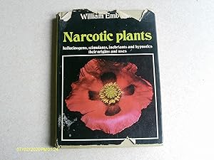 Narcotic Plants: Hallucinogens, Stimulants, Inebriants and Hypnotics, Their Origins and Uses