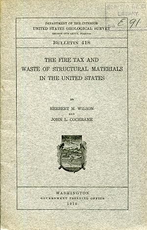 Bild des Verkufers fr The Fire Tax and Waste of Structural Materials in the United States (USGS Bulletin 418) zum Verkauf von MyLibraryMarket